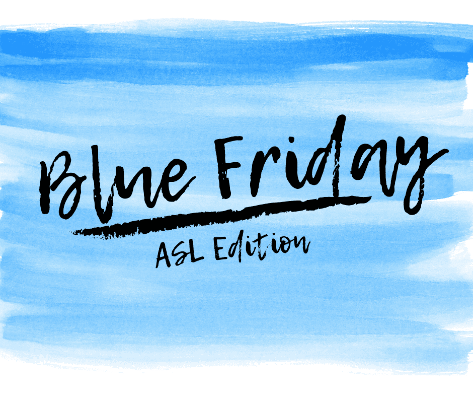 Blue Friday - ASL Edition 